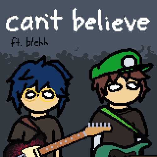 can't believe (ft. blehh)