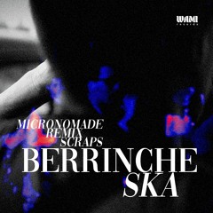 Berrinche Ska - Micronomade Remix Scraps