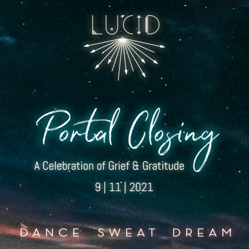 Lucid Portal Closing - A Celebration of Grief & Gratitude - Opening Set, 11.09.2021