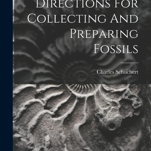 READ [PDF] Directions For Collecting And Preparing Fossils bestseller