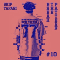 Break The Pattern! #10 Mixed By Skif Tafari