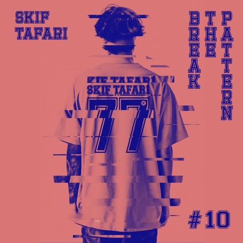 Break The Pattern! #10 Mixed By Skif Tafari