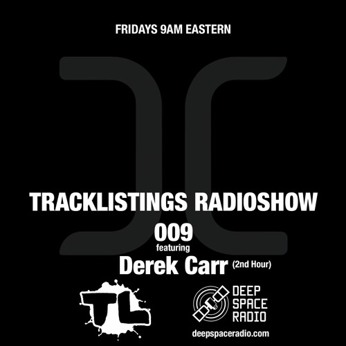 Tracklistings Radio Show #009 (2022.05.27) : Derek Carr (2nd Hour) @ Deep Space Radio