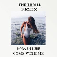 Nora En Pure - Come With Me (The Thrill Remix)