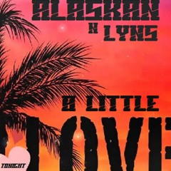 Alaskan N Lyns  - A Little Love Tonight (Promo Mix)