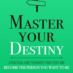 [Free] PDF 🎯 Master Your Destiny: A Practical Guide to Rewrite Your Story and Become