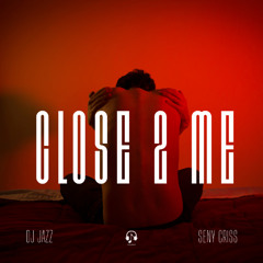 Close 2 Me (Feat Seny Criss)