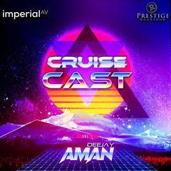 Cruise Cast Vol.1 | Deejay Aman | Prestige Roadshow | Imperial AV