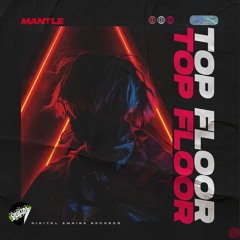 Mantle - Top Floor | OUT NOW