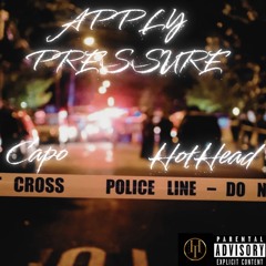 Apply Pressure Ft. HotHead