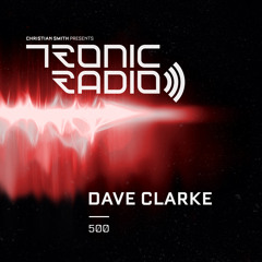 Tronic Podcast 500 with Dave Clarke