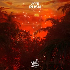Jyye - Rush (ChillYourMind Release)