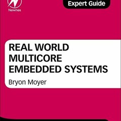 GET EPUB KINDLE PDF EBOOK Real World Multicore Embedded Systems by  Bryon Moyer 💖
