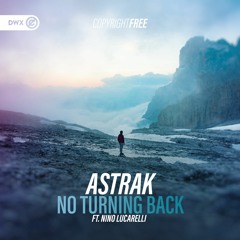 Astrak ft. Nino Lucarelli - No Turning Back (DWX Copyright Free)