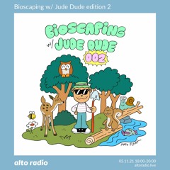 Bioscaping w/ Jude Dude - 05.11.21