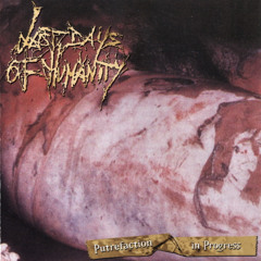 LAST DAYS OF HUMANITY - Gradually Cut Up Under A Series Of Light Sedations