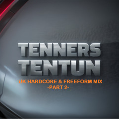 TennersTenTun-UK Hardcore & Freeform Mix -Part 2-