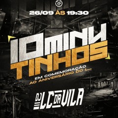 10 MINUTINHOS EM COMEMORAÇÃO AO ANIVERSÁRIO DO L (@djlcdavila) 🔥🔥🔥