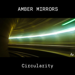 Amber Mirrors - Circularity