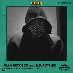 Ulla Records invite Neurotiker (Octobre 2022)
