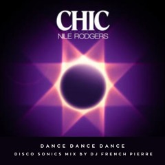 Chic - Dance Dance Dance (Disco Sonics Mix) by Dj French Pierre