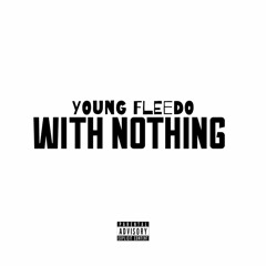 WITH NOTHING