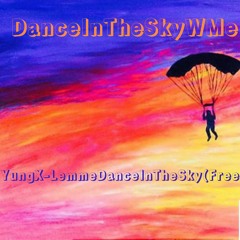 YungXBallAirNem - YungX-LemmeDanceInTheSky(Freestyle)