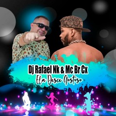 Dj Rafael Nk & Mc Br Cx - Ela Desce Gostoso