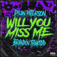 Will You Miss Me (Feat. Brandon ThaKidd)