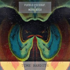 02 Time Bandits [pueblo escobar.  x  MaxxBaseBeatz]