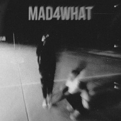 MAD4WHAT (SLOWENDNREVERB) ft MR.MOR4LES x ASSERBOI17