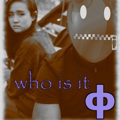 Who Is It