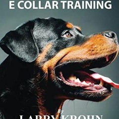 ( eRX ) Everything you need to know about E Collar Training by  Larry Krohn ( fnQ )