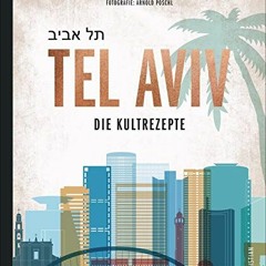 Kochbuch: Tel Aviv. Die Kultrezepte. Jüdisch kochen mit Rezepten der Food-Hotspots aus der Trendst