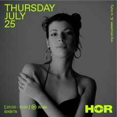 BIXBITA | HÖR - July 25 / 2024