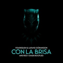 Foudeqush & Ludwig Göransson - Con La Brisa (MKE RDZ & SxAde Bootleg)