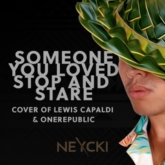 Someone you loved & Stop And Stare - Cover Lewis Capaldi, OneRepublic