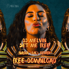 DJ Melvin - Set You Free (NADIA (UK) Remix) [EXTENDED FREE DOWNLOAD]