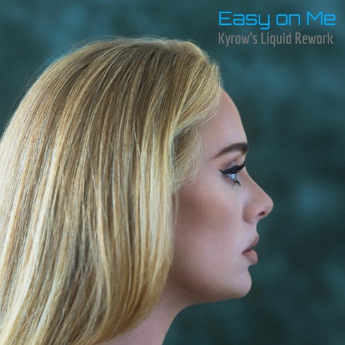 Adele - Easy On Me (Kyrow's Liquid DNB Rework) [FREE DOWNLOAD]