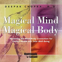 FREE Audiobook 🎧 : Magical Mind, Magical Body, By Deepak Chopra