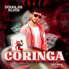 DJ DOUGLAS ALVES -- SETMIX CORINGA