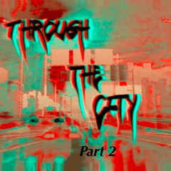 Through The City, Pt. 2