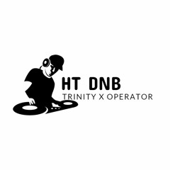 Trinity X Operator - HT dnb