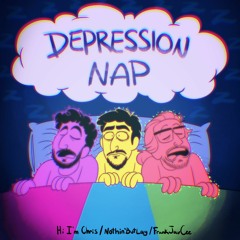 Depression Nap (With NothinButLag and FrankJavCee)