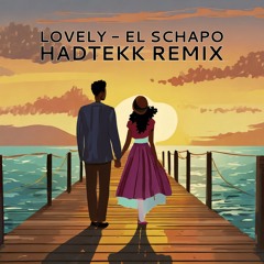 Lovely - EL SCHAPO Hardtekk Remix