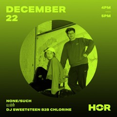 DJ Sweet6teen b2b Chlorine - HÖR Berlin