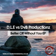 D.L.E vs DvB Productionz - Better Off Without You