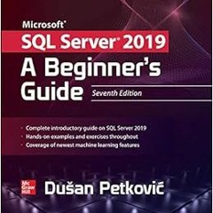 [READ] EPUB 📔 Microsoft SQL Server 2019: A Beginner's Guide, Seventh Edition by Dusa