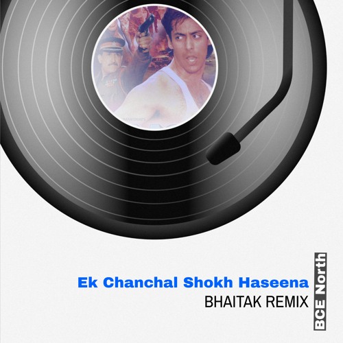 Ek Chanchal Shokh Haseena (Bhaitak Remix)