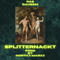 Ras Raheem - Splitternackt (prod. by North X MarxxFx)